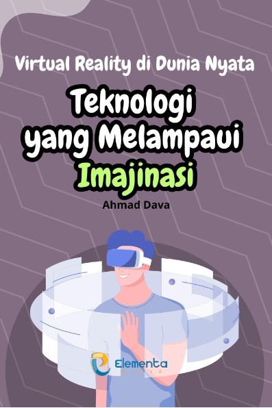 Virtual Reality di Dunia Nyata: Teknologi yang Melampaui Imajinasi